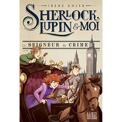 Abbildung von Sherlock, Lupin &amp; moi T10 Le Seigneur du crime: tome 10