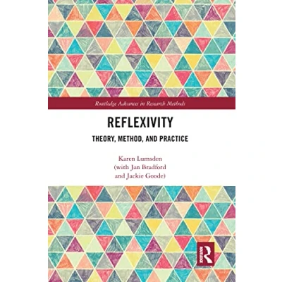 Abbildung von Reflexivity: Theory, Method, and Practice (Routledge Advances in Research Methods)