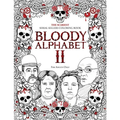 Abbildung von BLOODY ALPHABET 2: The Scariest Serial Killers Coloring Book. A True Crime Adult Gift Full of Notorious Killers. For Adults Only (Serial Killer Trivia, Band 2)