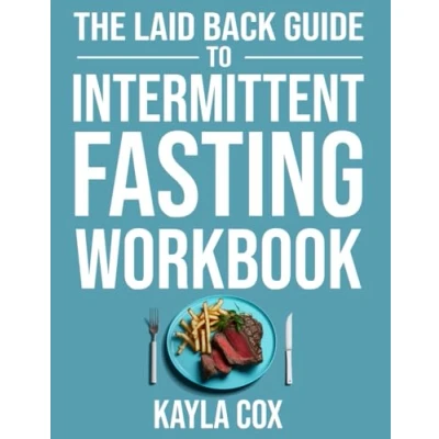 Abbildung von Intermittent Fasting For Weight Loss Workbook (The Laid Back Guide to Loss, Band 4)