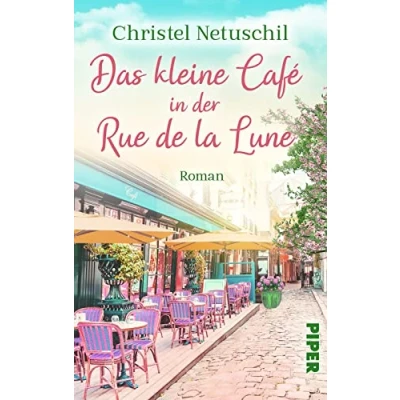 Abbildung von Das kleine Café in der Rue de la Lune: Roman Ein romantischer Liebesroman Paris
