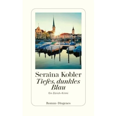 Abbildung von Tiefes, dunkles Blau: Ein Zürich Krimi