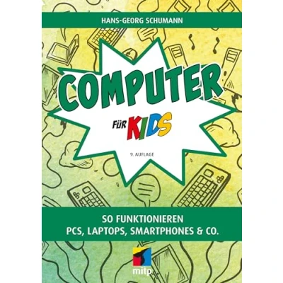Abbildung von Computer für Kids: So funktionieren PCs, Laptops, Smartphones &amp; Co. (mitp Kids)