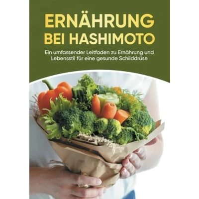 Abbildung von Ernährung bei Hashimoto: Ein Umfassender Leitfaden Zu Und Lebensstil Für Eine Gesunde Schilddrüse