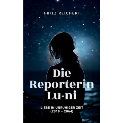 Abbildung von Die Reporterin Lu ni: Liebe in unruhiger Zeit ( 2019 2064)