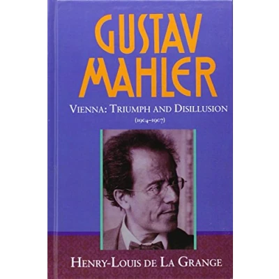 Abbildung von Gustav Mahler: Volume 3. Vienna: Triumph and Disillusion (1904 1907)