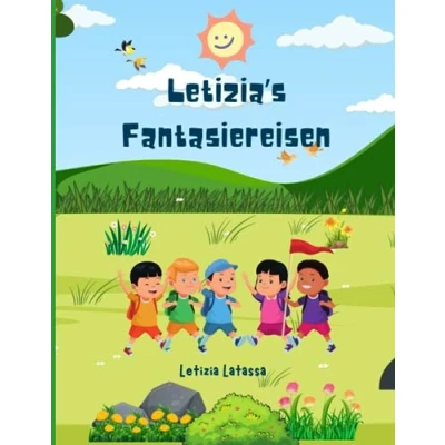 Abbildung von Letizia&#039;s Fantasiereisen: Eintauchen in magische Welten: Kindgerechte Fantasiereisen zum Träumen und Entdecken
