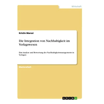 Abbildung von Die Integration von Nachhaltigkeit im Verlagswesen: Eine Analyse und Bewertung des Nachhaltigkeitsmanagements in Verlagen