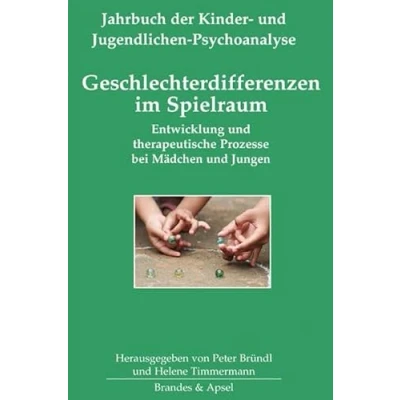 Abbildung von Geschlechterdifferenzen im Spielraum: Entwicklung und therapeutische Prozesse bei Mädchen Jungen (Jahrbuch der Kinder Jugendlichen Psychoanalyse)