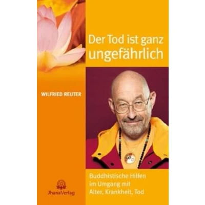Abbildung von Der Tod ist ganz ungefährlich: Buddhistische Hilfen im Umgang mit Alter, Krankheit,