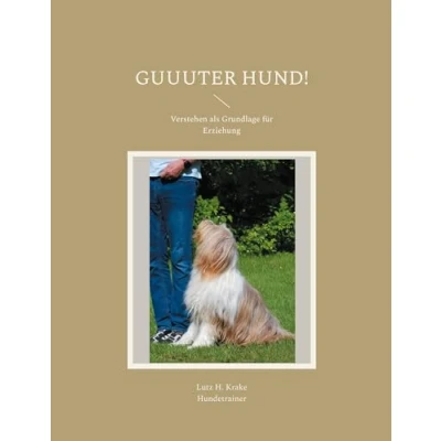 Abbildung von Guuuter Hund!: Verstehen als Grundlage für Erziehung