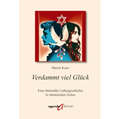Abbildung von Verdammt viel Glück: Eine bittersüße Liebesgeschichte in stürmischen Zeiten