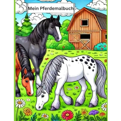 Abbildung von Mein Pferde Malbuch: Kreatives Malbuch ab 6 Jahren / Geschenk für jeden 25 Seiten /Spass am Malen