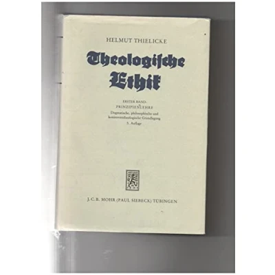 Abbildung von Theologische Ethik, Bd.1, Prinzipienlehre: Band 1: Prinzipienlehre. Dogmatische, philosophische und kontroverstheologische Grundlegung