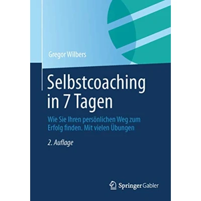 Abbildung von Selbstcoaching in 7 Tagen: Wie Sie Ihren persönlichen Weg zum Erfolg finden. Mit vielen Übungen.