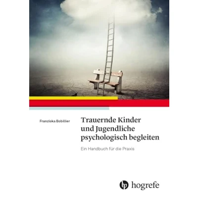 Abbildung von Trauernde Kinder und Jugendliche psychologisch begleiten: Ein Handbuch für die Praxis
