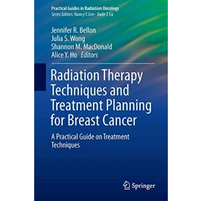 Abbildung von Radiation Therapy Techniques and Treatment Planning for Breast Cancer: A Practical Guide on (Practical Guides in Oncology)
