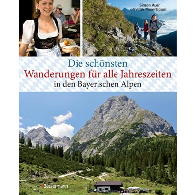 Abbildung von Die schönsten Wanderungen für alle Jahreszeiten in den Bayerischen Alpen mit 40 Tourenkarten zum Downloaden: Touren zu Almen, Hütten, durch Klammen und auf Gipfel
