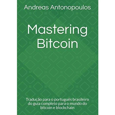 Abbildung von Mastering Bitcoin: Tradução para o português brasileiro do guia completo mundo bitcoin e blockchain