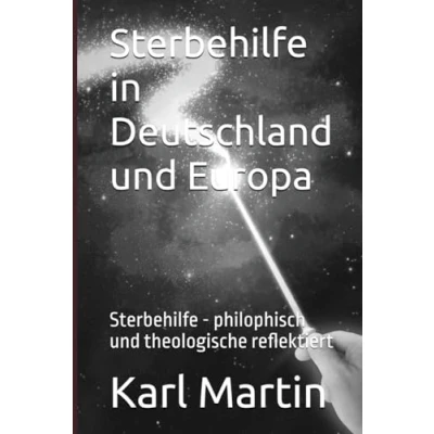 Abbildung von Sterbehilfe in Deutschland und Europa: Ethische, theologische rechtliche Reflexion