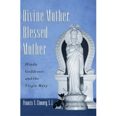Abbildung von Divine Mother, Blessed Mother: Hindu Goddesses and the Virgin Mary