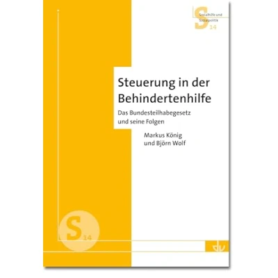 Abbildung von Steuerung in der Behindertenhilfe: Das Bundesteilhabegesetz und seine Folgen Aus Reihe Sozialhilfe Sozialpolitik (S14)