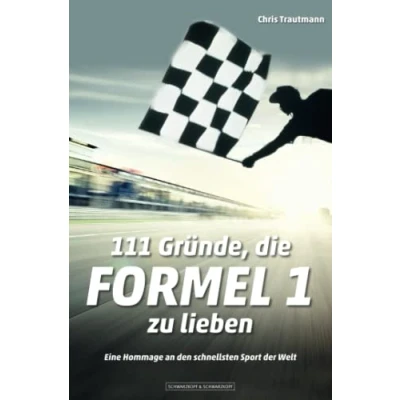 Abbildung von 111 Gründe, die Formel 1 zu lieben: Eine Hommage an den schnellsten Sport der Welt