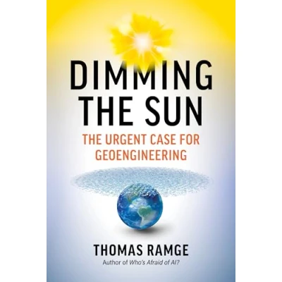 Abbildung von Dimming the Sun: Why We Need Geoengineering to Keep World from Falling Apart