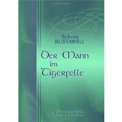 Abbildung von Der Mann im Tigerfelle: von Schota Rustaweli. Aus dem Georgischen übersetzt Arthur Leist