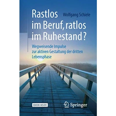 Abbildung von Rastlos im Beruf, ratlos Ruhestand?: Wegweisende Impulse zur aktiven Gestaltung der dritten Lebensphase