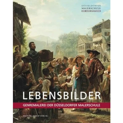 Abbildung von Lebensbilder: Genremalerei der Düsseldorfer Malerschule: Malerschule. Katalog zur Ausstellung Dr. Axe Kunstkabinett in ... Kronenburg/Eifel, 2012