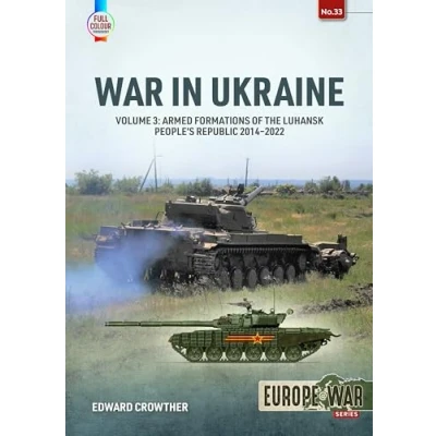 Abbildung von War in Ukraine: Armed Formations of the Luhansk People’s Republic 2014 2022 (3) (Europe at War, 33, Band 3)