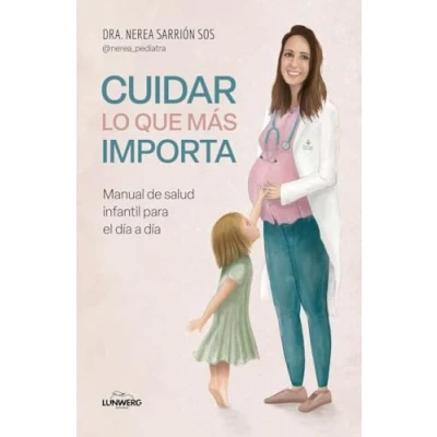 Abbildung von Cuidar lo que más importa: Manual de salud infantil para el día a (Bienestar, estilo vida, salud)