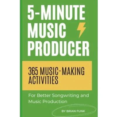 Abbildung von 5 Minute Music Producer: 365 Making Activities for Better Songwriting and Production