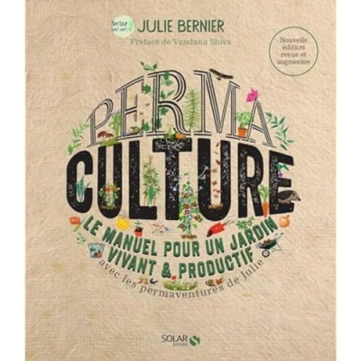 Abbildung von Permaculture Le manuel pour un jardin vivant et productif Nouvelle édition: &amp; avec les permaventures de Julie