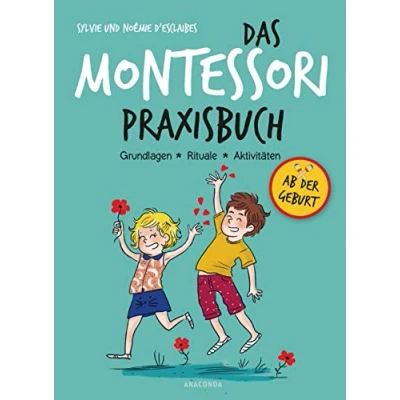 Abbildung von Das Montessori Praxisbuch. Grundlagen Rituale Aktivitäten: Einführungshandbuch mit Test und Übungen für zuhause
