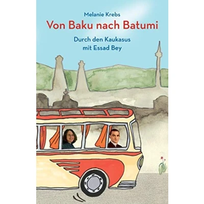 Abbildung von Von Baku nach Batumi: Durch den Kaukasus mit Essad Bey