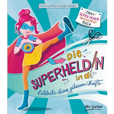 Abbildung von Die Superheldin in dir: Entdecke deine geheimen Kräfte