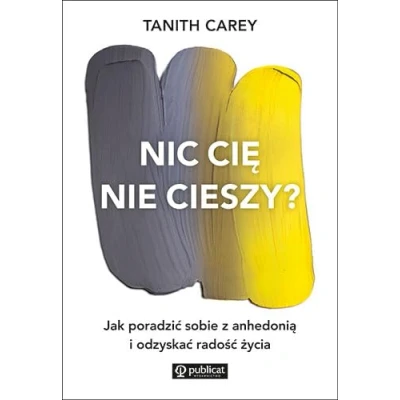 Abbildung von Nic cię nie cieszy?: Jak poradzić sobie z anhedonią i odzyskać radość życia