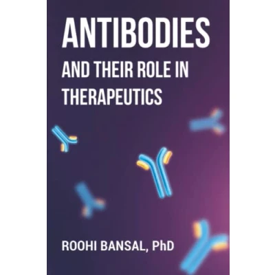 Abbildung von Antibodies and their role in therapeutics: Monoclonal Immunology Biotechnology (Biotechnology Books)