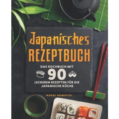 Abbildung von Japanisches Rezeptbuch: Das Kochbuch mit 90 leckeren Rezepten für die japanische Küche