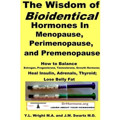 Abbildung von The Wisdom of Bioidentical Hormones In Menopause, Perimenopause, and Premenopause : How to Balance Estrogen, Progesterone, Testosterone, Growth Hormone; Heal Insulin, Adrenals, Thyroid; Lose Belly Fat