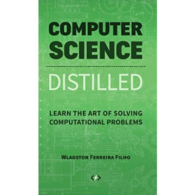 Abbildung von Computer Science Distilled: Learn the Art of Solving Computational Problems