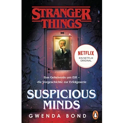 Abbildung von Stranger Things: Suspicious Minds die OFFIZIELLE DEUTSCHE AUSGABE ein NETFLIX Original: Das Geheimnis um Elfi Vorgeschichte zur Erfolgsserie (Die offiziellen Things Romane, Band 1)