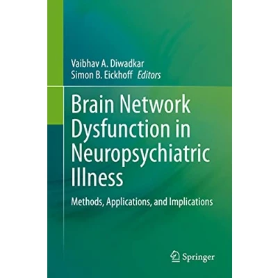 Abbildung von Brain Network Dysfunction in Neuropsychiatric Illness: Methods, Applications, and Implications
