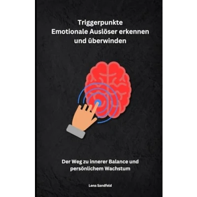 Abbildung von Triggerpunkte Buch: Emotionale Auslöser erkennen und überwinden: Der Weg zu innerer Balance persönlichem Wachstum