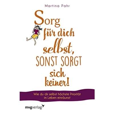 Abbildung von Sorg für dich selbst, sonst sorgt sich keiner: Wie du dir selbst höchste Priorität im Leben einräumst