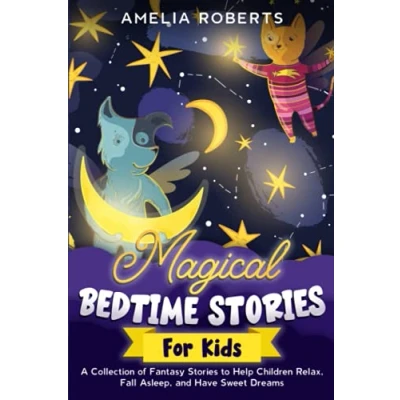Abbildung von Magical Bedtime Stories for Kids: a Collection of Short, Funny, Fantasy to Help Children &amp; Toddlers Fall Asleep Fast, and Have Relaxing ... (A Stories, Band 1)