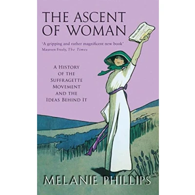 Abbildung von the Ascent of Woman: A History Suffragette Movement