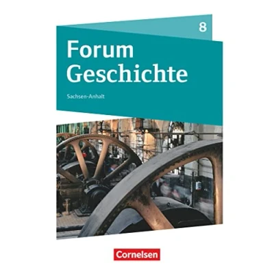 Abbildung von Forum Geschichte Neue Ausgabe Gymnasium Sachsen Anhalt 8. Schuljahr: Vom Ende des Napoleonischen Zeitalters bis zum Imperialismus und Kolonialismus Schulbuch